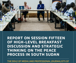 THE ROLE OF MEDIA AND PROFESSIONAL JOURNALISTS OF SOUTH SUDAN IN FRAMING POSITIVE PEACE MESSAGES FOR R-ARCSS IMPLEMENTATION